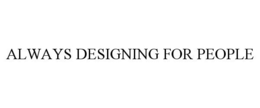 ALWAYS DESIGNING FOR PEOPLE trademark