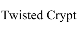 TWISTED CRYPT trademark