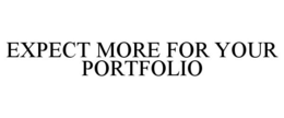 EXPECT MORE FOR YOUR PORTFOLIO trademark