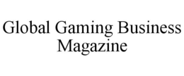 GLOBAL GAMING BUSINESS MAGAZINE trademark