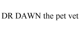 DR DAWN THE PET VET trademark