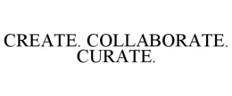 CREATE. COLLABORATE. CURATE. trademark