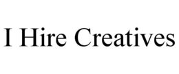 I HIRE CREATIVES trademark