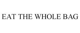 EAT THE WHOLE BAG trademark