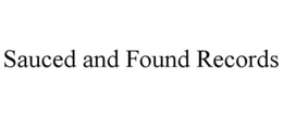 SAUCED AND FOUND RECORDS trademark