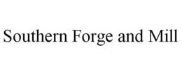 SOUTHERN FORGE AND MILL trademark