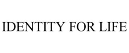 IDENTITY FOR LIFE trademark