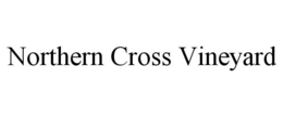 NORTHERN CROSS VINEYARD trademark