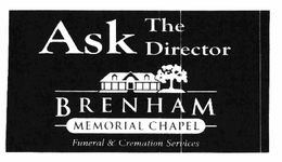 ASK THE DIRECTOR BRENHAM MEMORIAL CHAPEL FUNERAL & CREMATION SERVICES trademark
