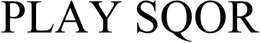 PLAY SQOR trademark