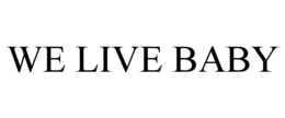 WE LIVE BABY trademark