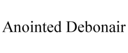 ANOINTED DEBONAIR trademark