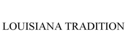 LOUISIANA TRADITION trademark