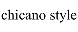 CHICANO STYLE trademark