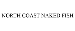 NORTH COAST NAKED FISH trademark