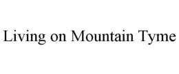 LIVING ON MOUNTAIN TYME trademark