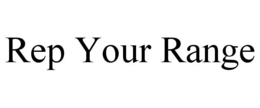 REP YOUR RANGE trademark
