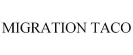 MIGRATION TACO trademark
