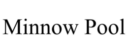 MINNOW POOL trademark