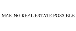 MAKING REAL ESTATE POSSIBLE trademark