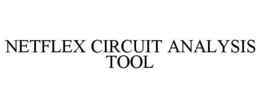NETFLEX CIRCUIT ANALYSIS TOOL trademark