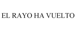 EL RAYO HA VUELTO trademark