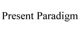 PRESENT PARADIGM trademark