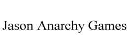 JASON ANARCHY GAMES trademark