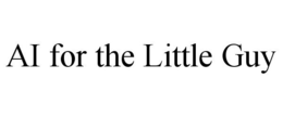 AI FOR THE LITTLE GUY trademark