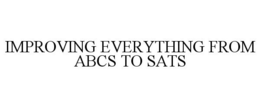 IMPROVING EVERYTHING FROM ABCS TO SATS trademark