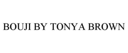 BOUJI BY TONYA BROWN trademark