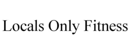 LOCALS ONLY FITNESS trademark