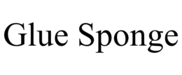 GLUE SPONGE trademark