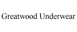 GREATWOOD UNDERWEAR trademark