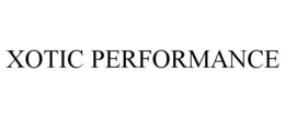 XOTIC PERFORMANCE trademark