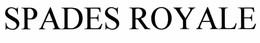 SPADES ROYALE trademark