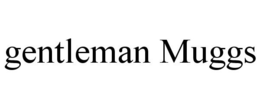 GENTLEMAN MUGGS trademark