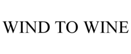 WIND TO WINE trademark