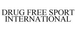 DRUG FREE SPORT INTERNATIONAL trademark