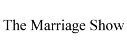 THE MARRIAGE SHOW trademark