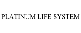 PLATINUM LIFE SYSTEM trademark