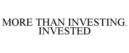 MORE THAN INVESTING. INVESTED trademark