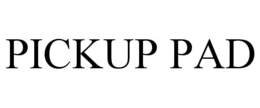 PICKUP PAD trademark
