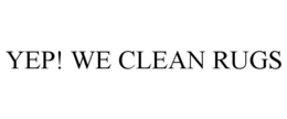 YEP! WE CLEAN RUGS trademark