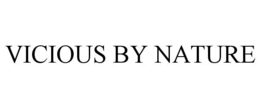 VICIOUS BY NATURE trademark