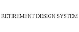 RETIREMENT DESIGN SYSTEM trademark