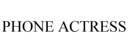 PHONE ACTRESS trademark