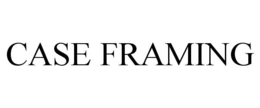 CASE FRAMING trademark