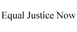 EQUAL JUSTICE NOW trademark