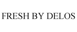 FRESH BY DELOS trademark